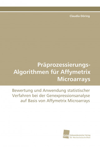 Carte Präprozessierungs-Algorithmen für Affymetrix Microarrays Claudia Döring