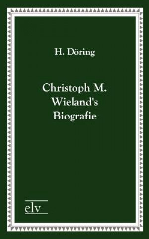 Книга Christoph M. Wielands Biografie H. Döring