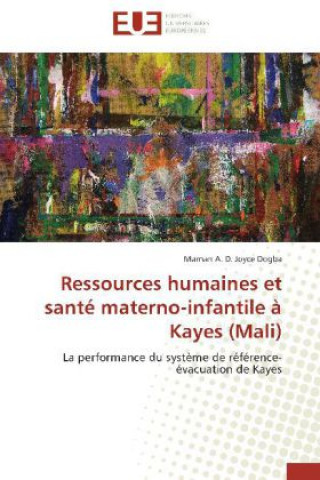 Książka Ressources humaines et santé materno-infantile à Kayes (Mali) Maman A. D. Joyce Dogba