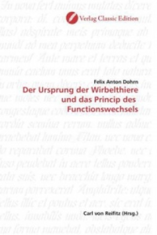 Kniha Der Ursprung der Wirbelthiere und das Princip des  Functionswechsels Felix Anton Dohrn