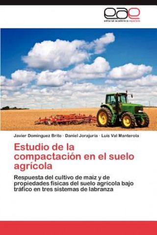 Kniha Estudio de La Compactacion En El Suelo Agricola Javier Domínguez Brito