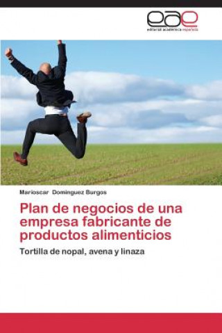 Carte Plan de Negocios de Una Empresa Fabricante de Productos Alimenticios Marioscar Domínguez Burgos