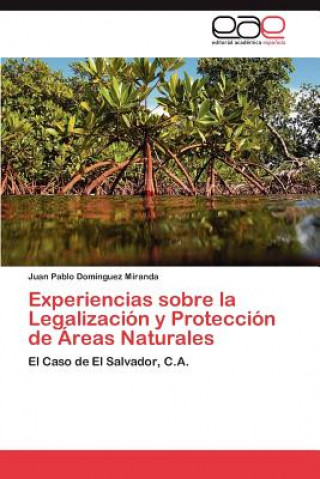 Kniha Experiencias Sobre La Legalizacion y Proteccion de Areas Naturales Juan Pablo Domínguez Miranda