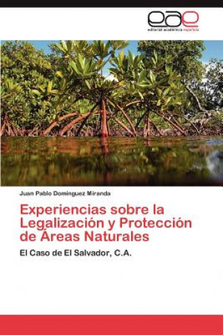 Książka Experiencias Sobre La Legalizacion y Proteccion de Areas Naturales Juan Pablo Domínguez Miranda