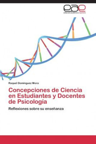 Libro Concepciones de Ciencia en Estudiantes y Docentes de Psicologia Raquel Domínguez Mora