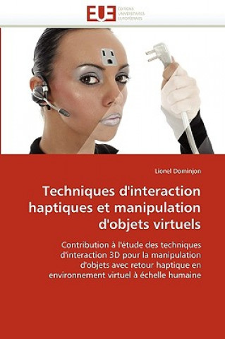 Knjiga Techniques d''interaction Haptiques Et Manipulation d''objets Virtuels Lionel Dominjon
