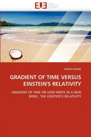 Könyv Gradient of Time Versus Einstein's Relativity Didier Donne