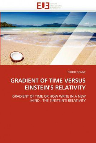 Kniha Gradient of Time Versus Einstein's Relativity Didier Donne