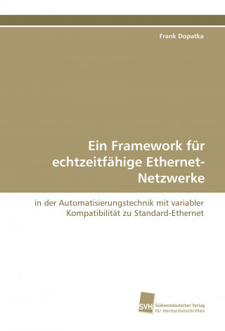 Knjiga Ein Framework für echtzeitfähige Ethernet-Netzwerke Frank Dopatka