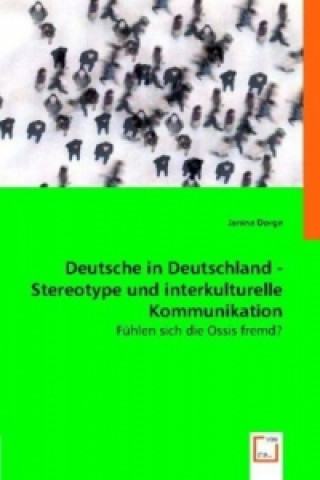 Könyv Deutsche in Deutschland - Stereotype und interkulturelle Kommunikation. Janina Dorge