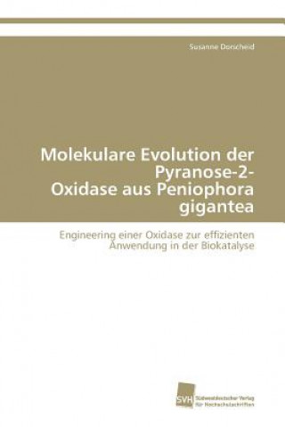 Könyv Molekulare Evolution der Pyranose-2- Oxidase aus Peniophora gigantea Susanne Dorscheid