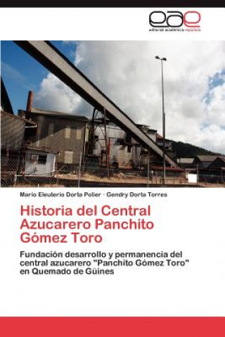 Könyv Historia del Central Azucarero Panchito Gomez Toro Mario Eleuterio Dorta Polier