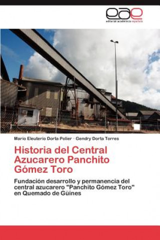 Książka Historia del Central Azucarero Panchito Gomez Toro Mario Eleuterio Dorta Polier