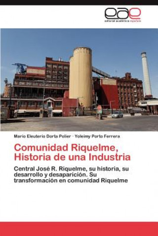 Knjiga Comunidad Riquelme, Historia de Una Industria Mario Eleuterio Dorta Polier