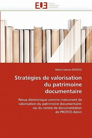Könyv Strat gies de Valorisation Du Patrimoine Documentaire Aboua L. Dossou