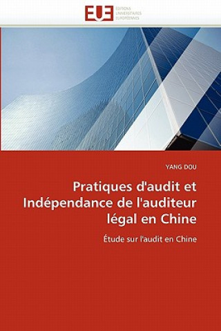 Kniha Pratiques d''audit Et Ind pendance de l''auditeur L gal En Chine Yang Dou