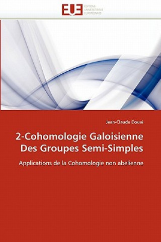 Carte 2-Cohomologie Galoisienne Des Groupes Semi-Simples Jean-Claude Douai