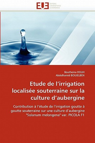 Kniha Etude de l''irrigation Localis e Souterraine Sur La Culture d''aubergine Boutheina Douh