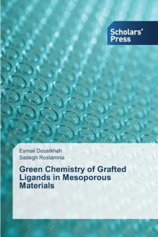 Книга Green Chemistry of Grafted Ligands in Mesoporous Materials Esmail Doustkhah