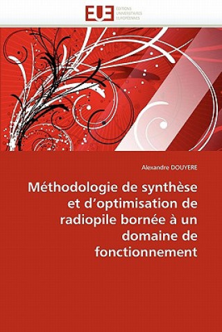Carte Methodologie de synthese et d''optimisation de radiopile bornee a un domaine de fonctionnement Alexandre Douyere