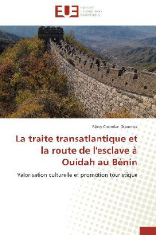 Książka La traite transatlantique et la route de l'esclave à Ouidah au Bénin Rémy Coomlan Dovonou