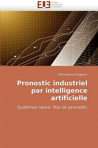Книга Pronostic Industriel Par Intelligence Artificielle Otilia Elena Dragomir