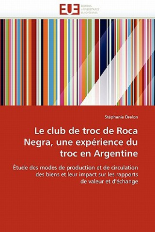 Книга Club de Troc de Roca Negra, Une Exp rience Du Troc En Argentine Stéphanie Drelon