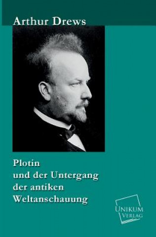 Knjiga Plotin Und Der Untergang Der Antiken Weltanschauung Arthur Drews