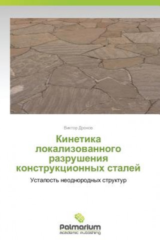 Livre Kinetika Lokalizovannogo Razrusheniya Konstruktsionnykh Staley Viktor Dronov