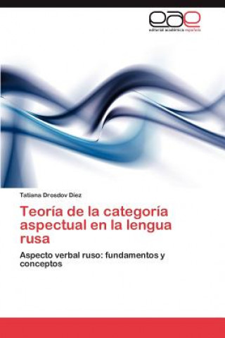 Книга Teoria de La Categoria Aspectual En La Lengua Rusa Tatiana Drosdov Díez