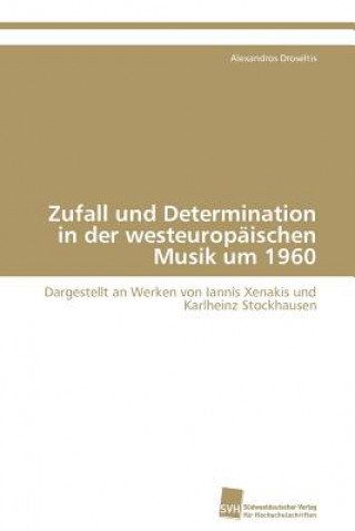 Kniha Zufall und Determination in der westeuropaischen Musik um 1960 Alexandros Droseltis