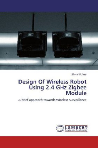 Carte Design Of Wireless Robot Using 2.4 GHz Zigbee Module Shival Dubey