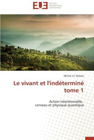 Könyv Le Vivant Et l'Ind termin  Tome 1 Michel J.F. Dubois