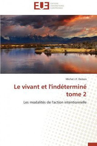 Knjiga Le Vivant Et l'Ind termin  Tome 2 Michel J.F. Dubois