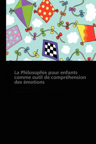 Carte La Philosophie Pour Enfants Comme Outil de Comprehension Des Emotions Duclos-A