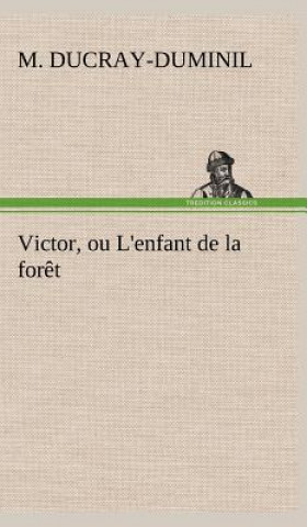 Carte Victor, ou L'enfant de la foret M. (François Guillaume) Ducray-Duminil