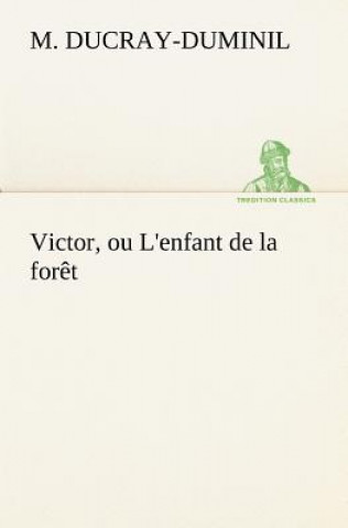 Carte Victor, ou L'enfant de la foret M. (François Guillaume) Ducray-Duminil