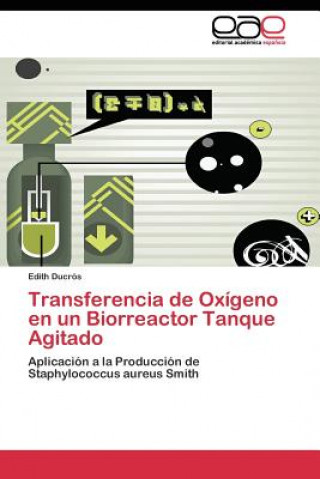 Книга Transferencia de Oxigeno en un Biorreactor Tanque Agitado Edith Ducrós