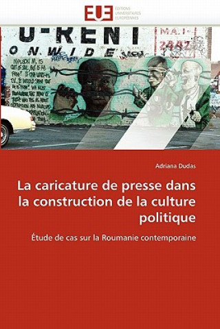 Buch Caricature de Presse Dans La Construction de la Culture Politique Adriana Dudas