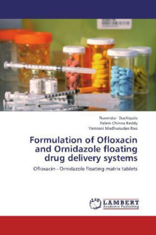 Knjiga Formulation of Ofloxacin and Ornidazole floating drug delivery systems Narendar Dudhipala