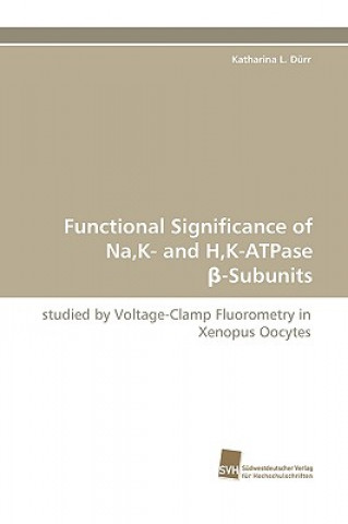 Könyv Functional Significance of Na, K- And H, K-Atpase -Subunits Katharina L. Dürr