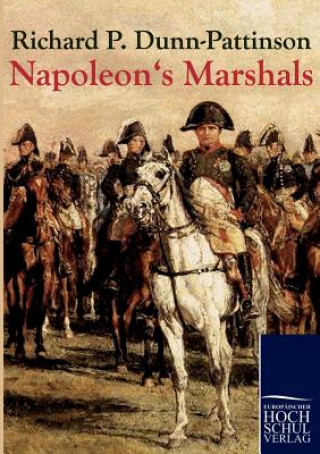 Knjiga Napoleon's Marshals Richard P Dunn-Pattinson