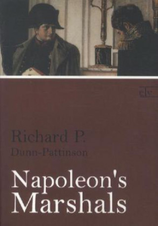 Carte Napoleon's Marshals Richard P. Dunn-Pattinson