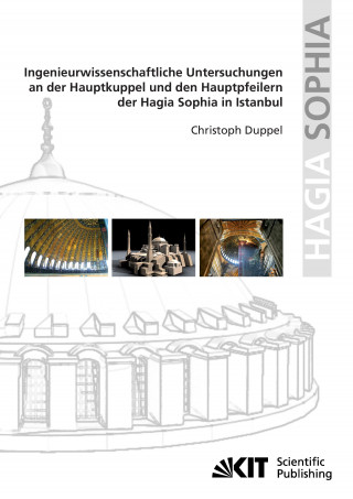 Knjiga Ingenieurwissenschaftliche Untersuchungen an der Hauptkuppel und den Hauptpfeilern der Hagia Sophia in Istanbul Christoph Duppel