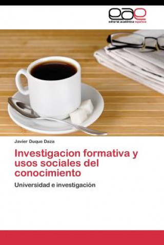 Könyv Investigacion formativa y usos sociales del conocimiento Javier Duque Daza
