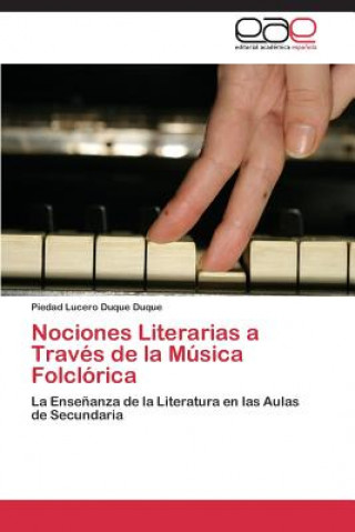 Книга Nociones Literarias a Traves de la Musica Folclorica Piedad Lucero Duque Duque