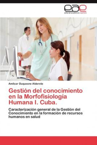 Książka Gestion del Conocimiento En La Morfofisiologia Humana I. Cuba. Amilcar Duquesne Alderete