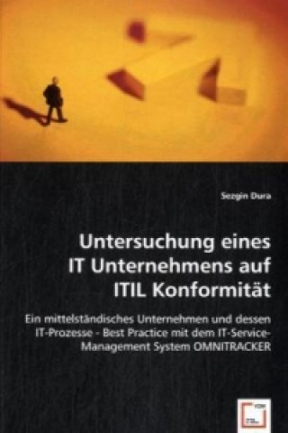 Livre Untersuchung eines IT Unternehmens auf ITIL Konformität Sezgin Dura