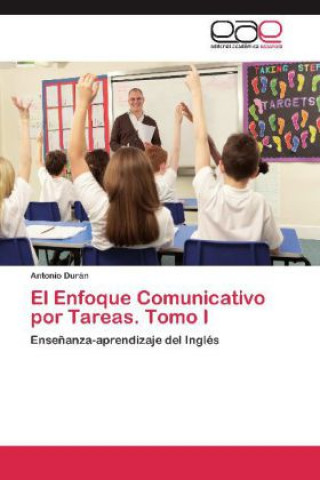 Kniha El Enfoque Comunicativo por Tareas. Tomo I Antonio Durán