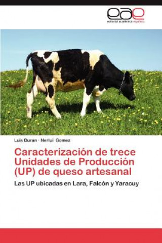 Knjiga Caracterizacion de Trece Unidades de Produccion (Up) de Queso Artesanal Luis Duran